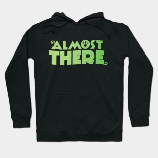 Almost There Hoodie